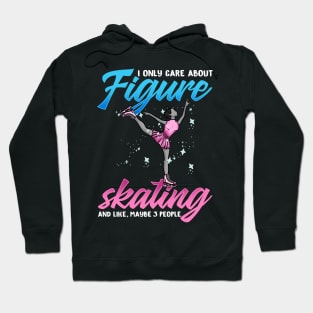 I Only Care About Figure Skating Gift Hoodie